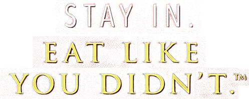 Stay IN. Eat Like You Didn't